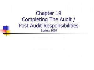 Chapter 19 Completing The Audit / Post Audit Responsibilities Spring 2007 - SlideServe