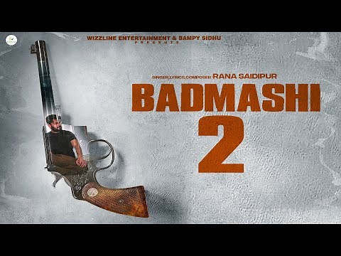 Badmashi 2 (Official Video) | Rana Saidipur | Archit | Sam Rajput | Wizzline Entertainment