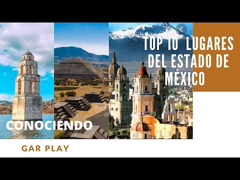 TOP 10 DE LUGARES DEL ESTADO DE MÉXICO QUE DEBES VISITAR