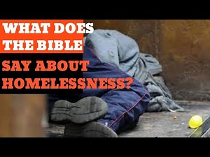 THE BIBLE IS NOT BLIND AND DEAF: WHAT DOES THE BIBLE SAY ABOUT HOMELESSNESS?