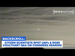 Reality Check: Citizen Scientists Spot UAPs & Ross Coulthart Q&A on Congress Hearing | Backscroll