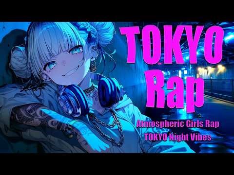 Atmospheric Girls Rap that gets taken over by the night before you know it | TOKYO Night Vibes