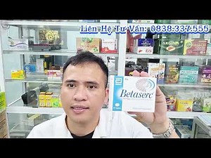 Tác Dụng và Liều Dùng Thuốc Betaserc - Betahistine 24mg