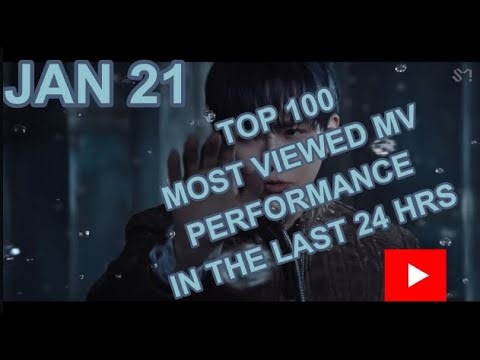 TOP 100 MOST VIEWED MV & PERFORMANCE IN THE LAST 24 HRS JAN 21
