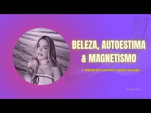 SUBLIMINAL PODEROSO: BELEZA, AMOR-PRÓPRIO, AUTOESTIMA E MAGNETISMO 💫