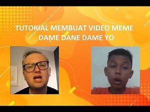 Tutorial Membuat Video Meme Dame Dane Dame Yo