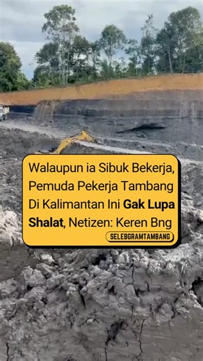 SELEBGRAM TAMBANG on Instagram: "cwk: Sisakan 1 yg seperti ini 🥺 Momen seorang rekan kerjanya tak sengaja rekam ada operator excavator di Kalimantan ini di sela istirahat kerja di pertambangan batubara, ia tetap melaksanakan ibadah shalat. Sontak viral dikomentari warganet, kkecanduan seperti ini yang aku mau ya allah, jangan meninggalkan sang pemberi rezeki dengan alasan mencari rezeki. [🎥 abiiiidddddd] 🫶🫶🫶🫶🤲🤲 Menurut kalian? 👀"
