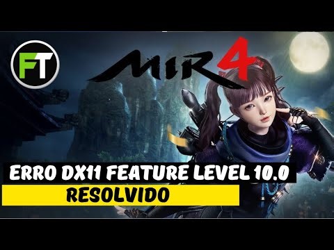 DX11 Feature Level 10.0 ERROR ON MIR4 - SOLVED1