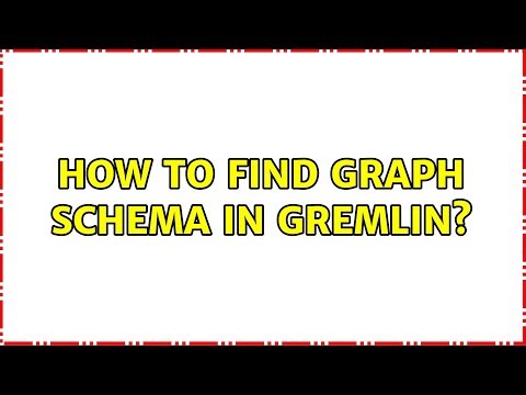 How to find graph schema in Gremlin? (3 Solutions!!)