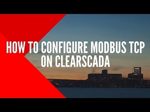 How to Configure Modbus TCP on ClearSCADA