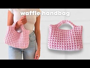 Crochet Waffle Handbag Tutorial - Step by Step (beginner friendly)