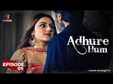 Adhure Hum Episode 4 | Web Series | Full Episodes Streaming on Atrangii App