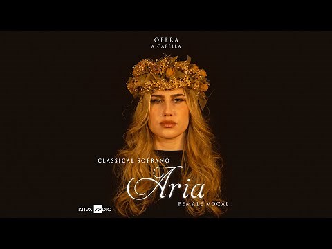 ARIA - Classical Opera Soprano Female Vocal Acapella | Cleared For Remixing on Kruxaudio.com