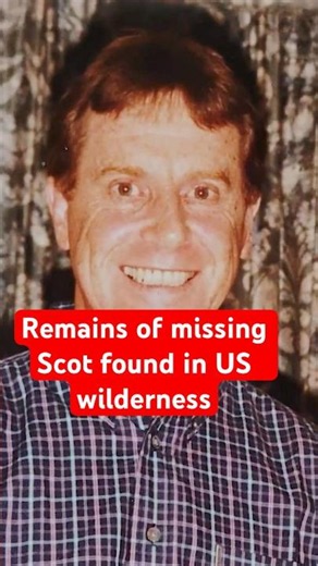 BONES FOUND: Missing Scot Identified After Stunned Workers Find Remains In US Forest