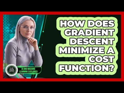 How Does Gradient Descent Minimize A Cost Function?