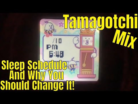 TAMAGOTCHI (Mix) Sleep Schedule & Why You Should Change It!