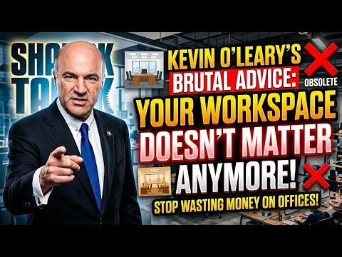 Kevin O’Leary’s Brutal Advice: Why Your Workspace Doesn't Matter Anymore
