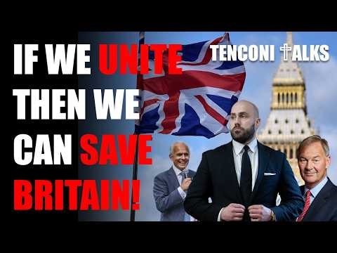 Tenconi Talks Episode 16: If We Can Unite Then We Can Save Britain!