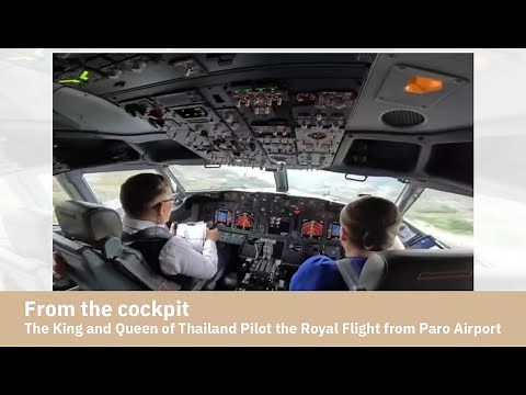 From the cockpit - the King and Queen of Thailand Pilot the Royal Flight from Paro Airport, Bhutan