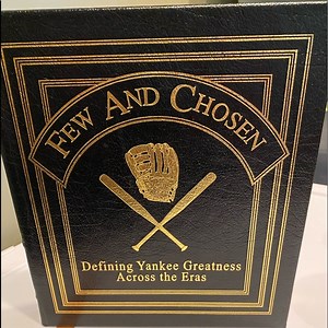 N.Y. Yankee Collectable book, Few and Chosen. Defining Yankee greatness.