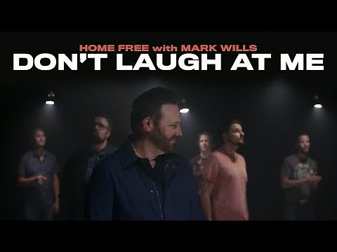 Home Free - Don't Laugh At Me (featuring Mark Wills)