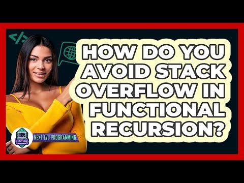 How Do You Avoid Stack Overflow In Functional Recursion? - Next LVL Programming