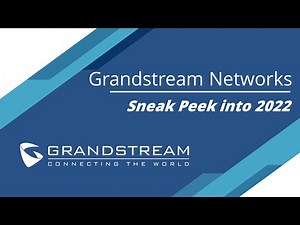 Sneak Peek into Grandstream's 2022 Solutions
