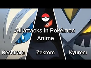 Reshiram , Zekrom and Kyurem - All moves in Pokémon