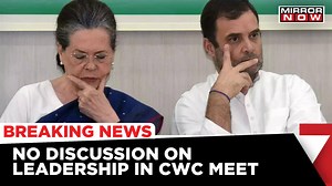CWC Meeting: One Family, One Ticket, 35 Suggestions Made, No Discussion On Leadership | Breaking News