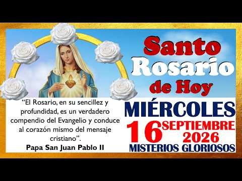 🌹 SANTO ROSARIO DE HOY MIERCOLES 16 DE SEPTIEMBRE DE 2026 🌹 MISTERIOS GLORIOSOS 🌹 Rosario Meditado🌹