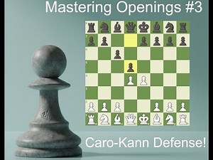 Learn how to play the Caro-Kann Defense! Mastering Openings #3