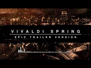 Vivaldi's Four Seasons: Spring | Epic Trailer Version