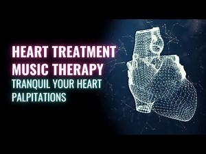 Tranquil Your Heart Palpitations | Heal Abnormal Heart Beat Rhythms | Heart Treatment Music Therapy
