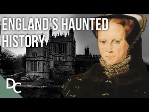 A Look Inside England's Haunted History | Historic Hauntings | Documentary Central