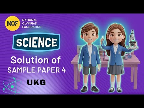 UKG - SCIENCE - NOF Sample paper solution - 4