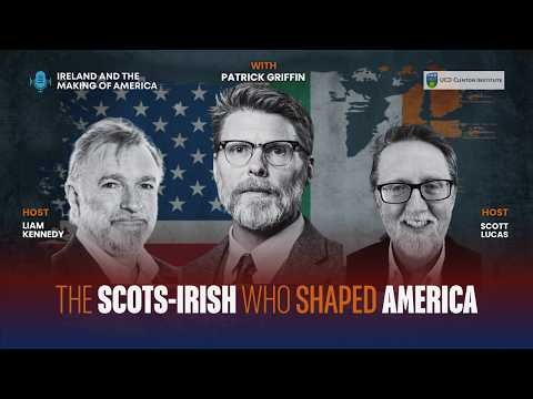How the Scots-Irish Helped Shape Early America | Patrick Griffin