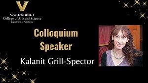 4/21/25 Colloquium Speaker: Kalanit Grill-Spector, Stanford University: The future of human vision: a cognitive computational neuroanatomical approach to study the human visual system
