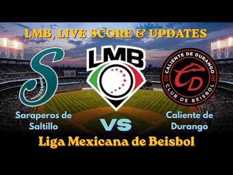 🔴 LIVE: Saraperos de Saltillo vs Caliente de Durango EN VIVO 🔥 | Liga Mexicana Round 1 Live Score