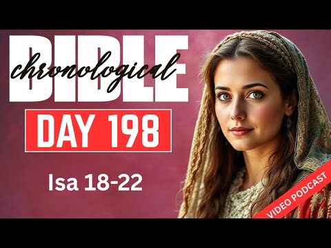 Day 198 Isaiah 18–22 | One Year Chronological Audio Bible Podcast