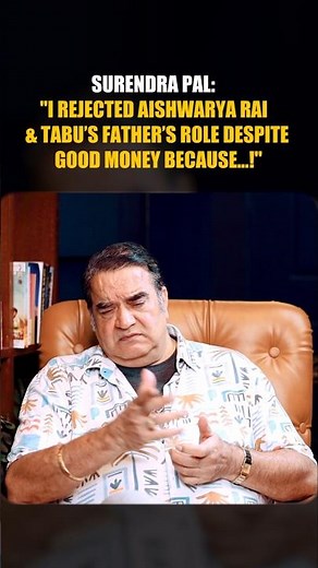 Surendra Pal : "I Rejected Aishwarya Rai & Tabu's Father's Role Despite Good Money Because"