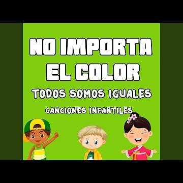 No Importa el Color Todos Somos Iguales (Canciones Infantiles)