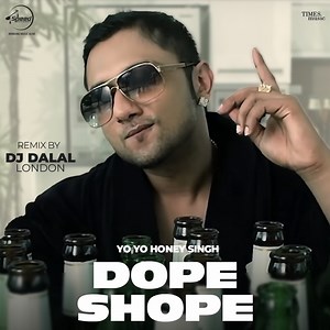 Dope Shope (Remix) - Yo Yo Honey Singh & Deep Money: Song Lyrics, Music Videos & Concerts