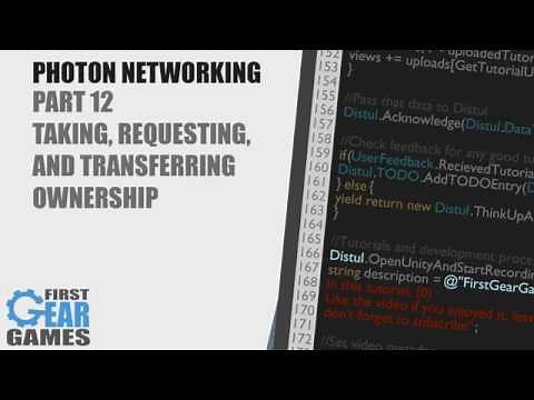 Unity - Photon Networking v1 - Part 12 - Taking, Requesting, and Transferring Ownership