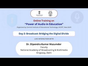 Day 2: Broadcast: Bridging the Digital Divide | Online Training on “Power of Audio in Education”