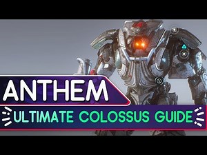 ANTHEM // The Ultimate Colossus Beginners Guide