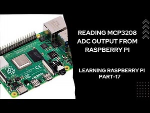 Reading MCP3208 ADC value using Raspberry Pi | Learning Raspberry Pi Part - 17