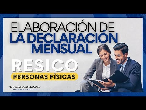 Conoce cómo se elabora la declaración mensual de RESICO para Personas Físicas