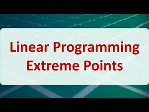 Operations Research 03G: Linear Programming Extreme Points
