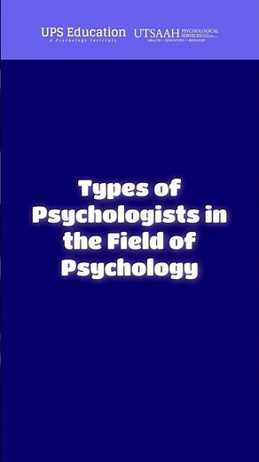 Types of Psychologists in the field of Psychology