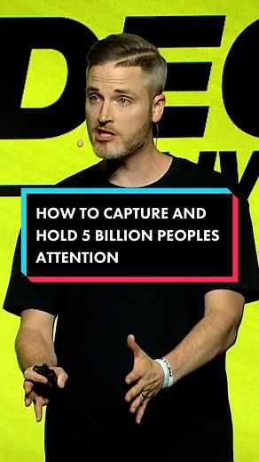 How To Capture and Hold 5 Billion Peoples Attention